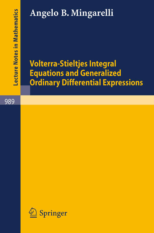 Book cover of Volterra-Stieltjes Integral Equations and Generalized Ordinary Differential Expressions (1983) (Lecture Notes in Mathematics #989)