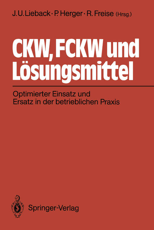 Book cover of CKW, FCKW und Lösungsmittel: Optimierter Einsatz und Ersatz in der betrieblichen Praxis (1990)