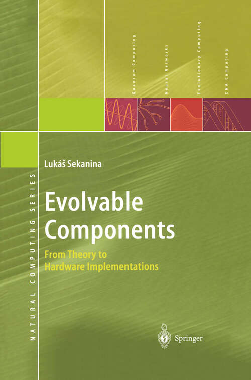 Book cover of Evolvable Components: From Theory to Hardware Implementations (2004) (Natural Computing Series)