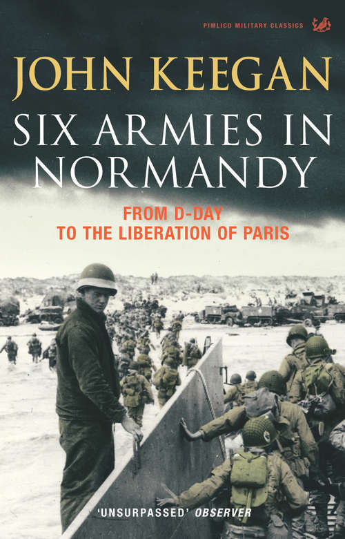 Book cover of Six Armies In Normandy: From D-Day to the Liberation of Paris June 6th-August 25th,1944 (Playaway Adult Nonfiction Ser.)