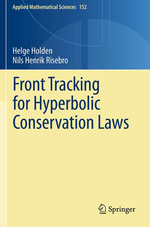 Book cover of Front Tracking for Hyperbolic Conservation Laws (1st ed. 2002. Corr. 2nd printing 2011) (Applied Mathematical Sciences #152)