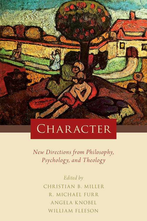 Book cover of Character: New Directions from Philosophy, Psychology, and Theology