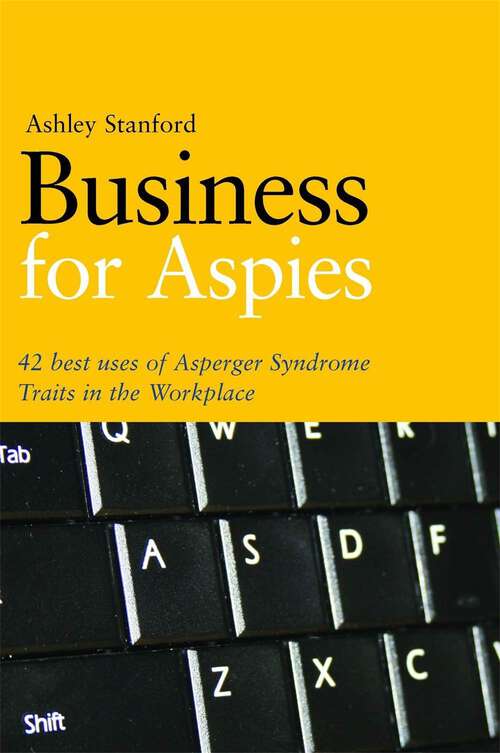 Book cover of Business for Aspies: 42 Best Practices for Using Asperger Syndrome Traits at Work Successfully
