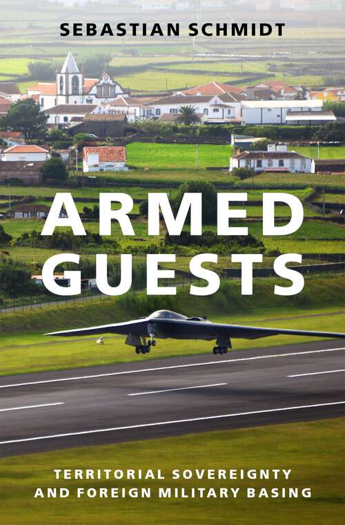 Book cover of Armed Guests: Territorial Sovereignty and Foreign Military Basing