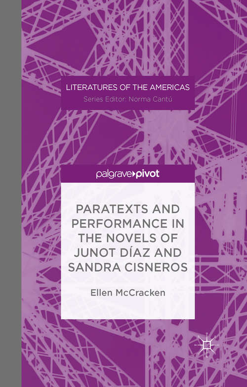 Book cover of Paratexts and Performance in the Novels of Junot Díaz and Sandra Cisneros (1st ed. 2090) (Literatures of the Americas)