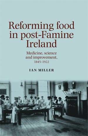 Book cover of Reforming food in post-Famine Ireland: Medicine, science and improvement, 1845–1922