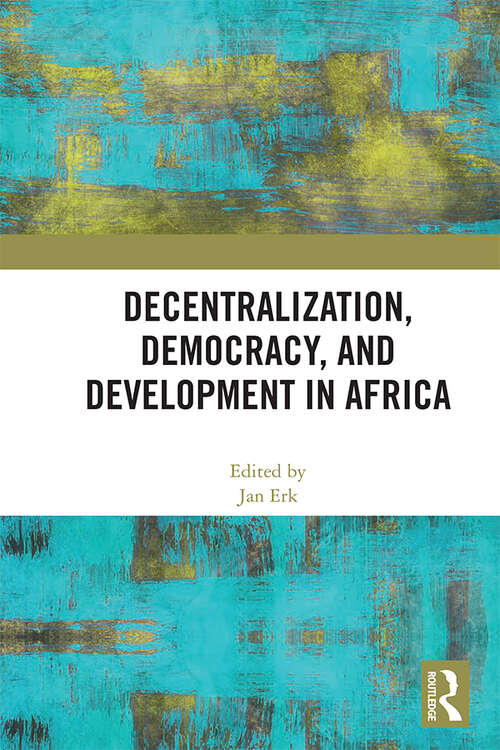 Book cover of Decentralization, Democracy, and Development in Africa