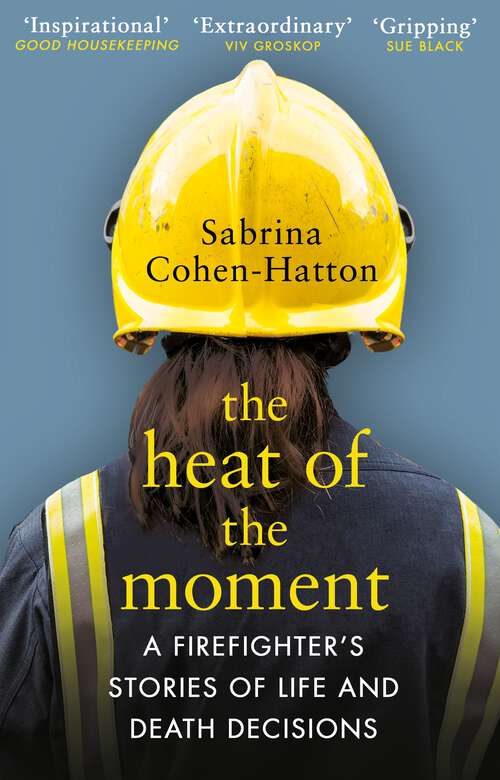 Book cover of The Heat of the Moment: Life and Death Decision-Making From a Firefighter