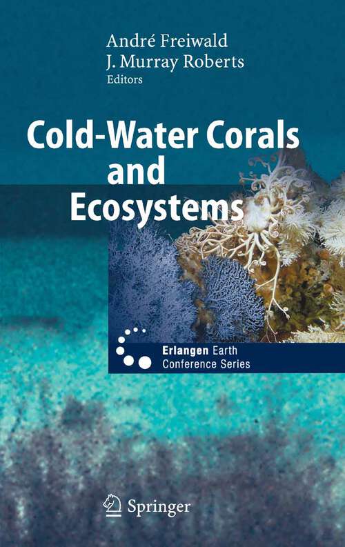 Book cover of Cold-Water Corals and Ecosystems (2005) (Erlangen Earth Conference Series)