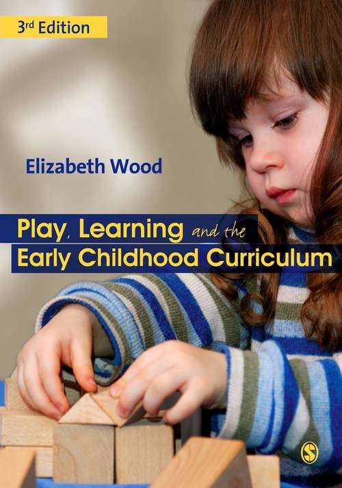 Book cover of Play, Learning and the Early Childhood Curriculum: SAGE Publications