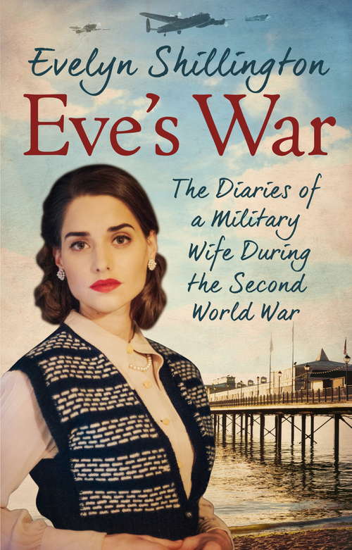 Book cover of Eve's War: The diaries of a military wife during the second world war