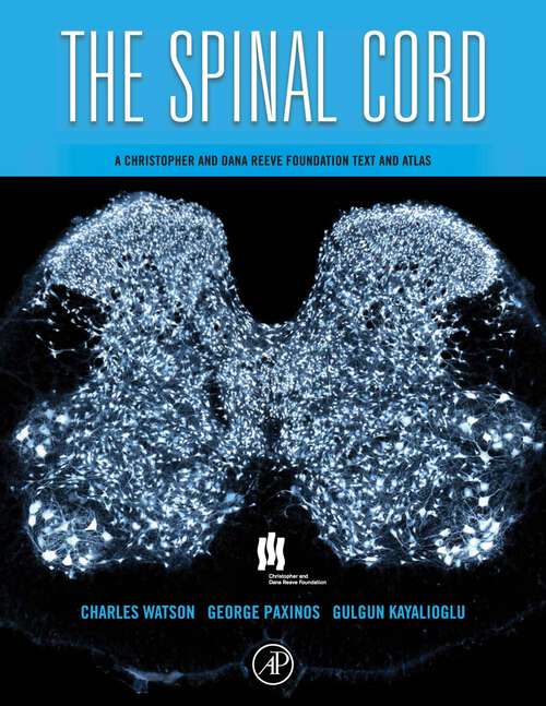 Book cover of The Spinal Cord: A Christopher and Dana Reeve Foundation Text and Atlas