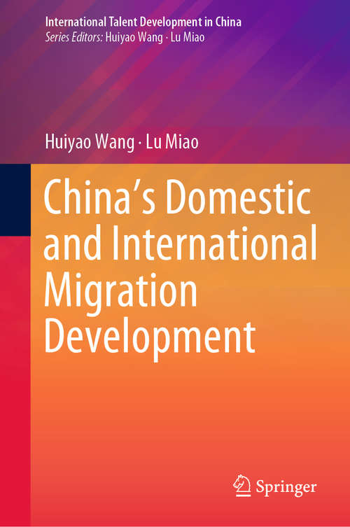 Book cover of China’s Domestic and International Migration Development (1st ed. 2019) (International Talent Development in China)