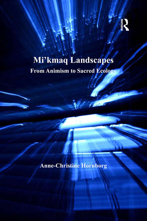 Book cover of Mi'kmaq Landscapes: From Animism to Sacred Ecology (Vitality of Indigenous Religions)