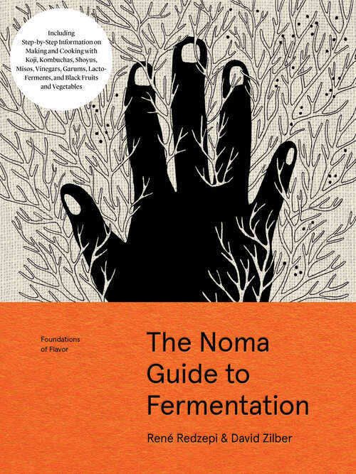 Book cover of The Noma Guide to Fermentation: Including koji, kombuchas, shoyus, misos, vinegars, garums, lacto-ferments, and black fruits and vegetables (Foundations of Flavor)