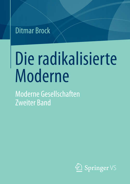 Book cover of Die radikalisierte Moderne: Moderne Gesellschaften. Zweiter Band (2014)