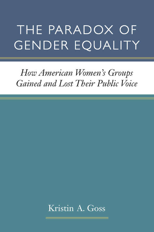 Book cover of The Paradox of Gender Equality: How American Women's Groups Gained and Lost Their Public Voice (The CAWP Series in Gender and American Politics)