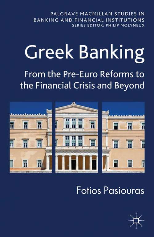 Book cover of Greek Banking: From the Pre-Euro Reforms to the Financial Crisis and Beyond (2012) (Palgrave Macmillan Studies in Banking and Financial Institutions)