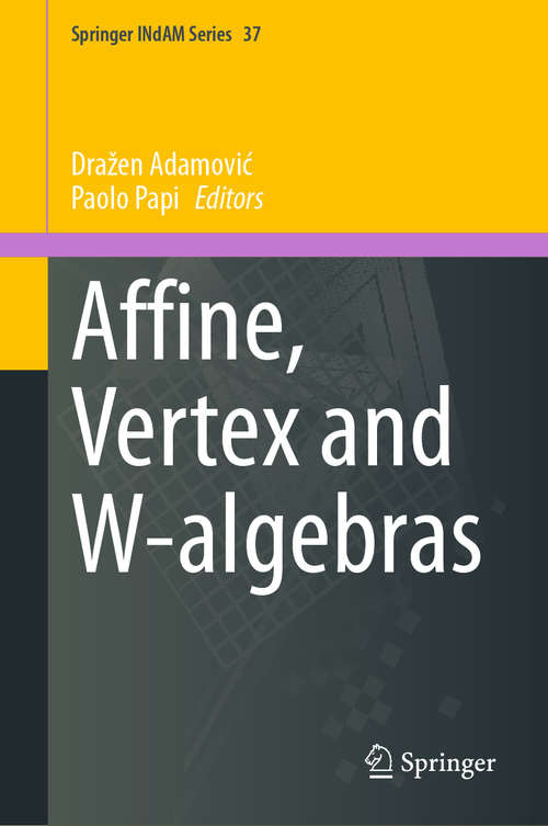 Book cover of Affine, Vertex and W-algebras (1st ed. 2019) (Springer INdAM Series #37)