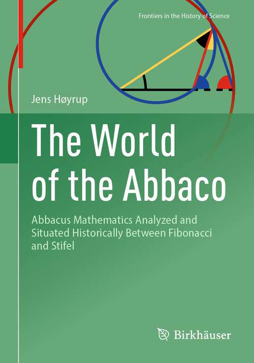 Book cover of The World of the Abbaco: Abbacus Mathematics Analyzed and Situated Historically Between Fibonacci and Stifel (2024) (Frontiers in the History of Science)