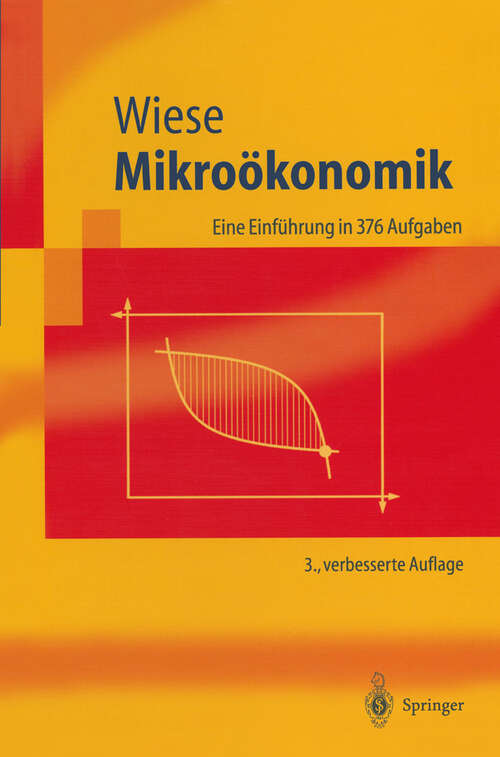 Book cover of Mikroökonomik: Eine Einführung in 376 Aufgaben (3. Aufl. 2002) (Springer-Lehrbuch)