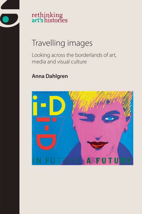 Book cover of Travelling images: Looking across the borderlands of art, media and visual culture (Rethinking Art's Histories)