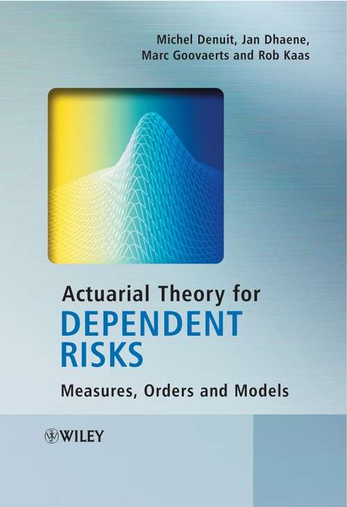 Book cover of Actuarial Theory for Dependent Risks: Measures, Orders and Models