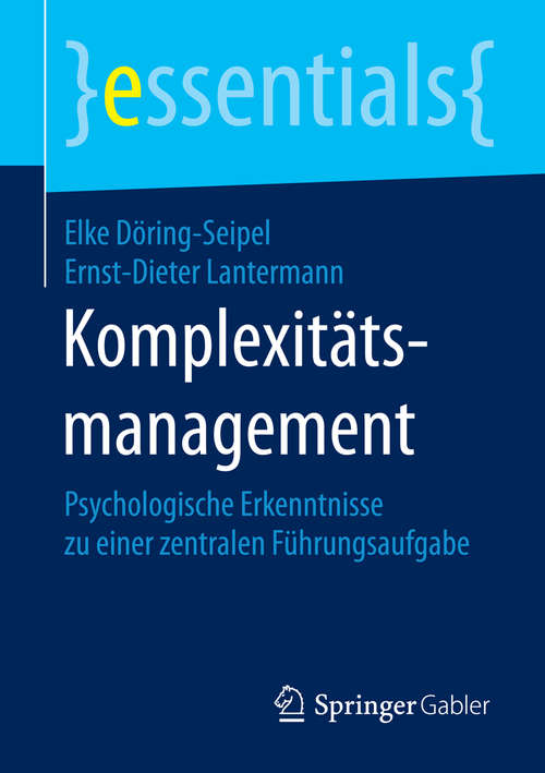 Book cover of Komplexitätsmanagement: Psychologische Erkenntnisse zu einer zentralen Führungsaufgabe (2015) (essentials)