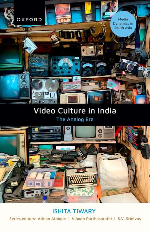 Book cover of Video Culture in India: The Analog Era (Media Dynamics in South Asia)