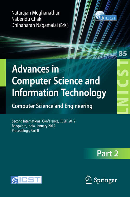 Book cover of Advances in Computer Science and Information Technology. Computer Science and Engineering: Second International Conference, CCSIT 2012, Bangalore, India, January 2-4, 2012. Proceedings, Part II (2012) (Lecture Notes of the Institute for Computer Sciences, Social Informatics and Telecommunications Engineering #85)