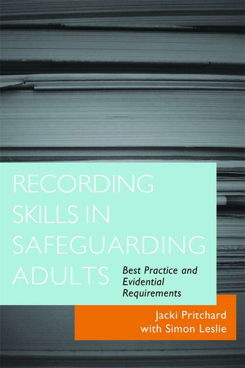 Book cover of Recording Skills in Safeguarding Adults: Best Practice and Evidential Requirements