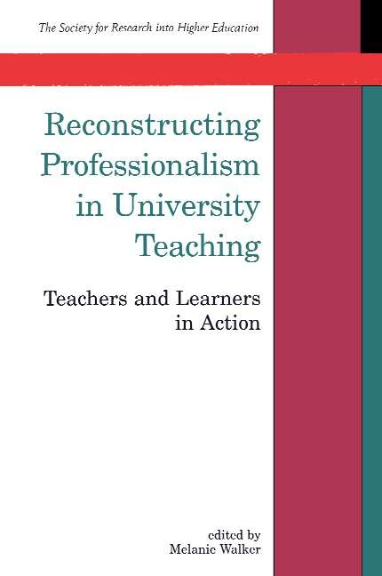 Book cover of Reconstructing Professionalism in University Teaching (UK Higher Education OUP  Humanities & Social Sciences Higher Education OUP)