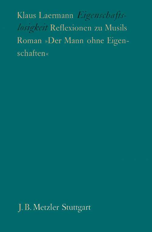 Book cover of Eigenschaftslosigkeit: Reflexionen zu Musils Roman »Der Mann Ohne Eigenschaften«