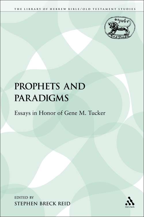 Book cover of Prophets and Paradigms: Essays in Honor of Gene M. Tucker (The Library of Hebrew Bible/Old Testament Studies)