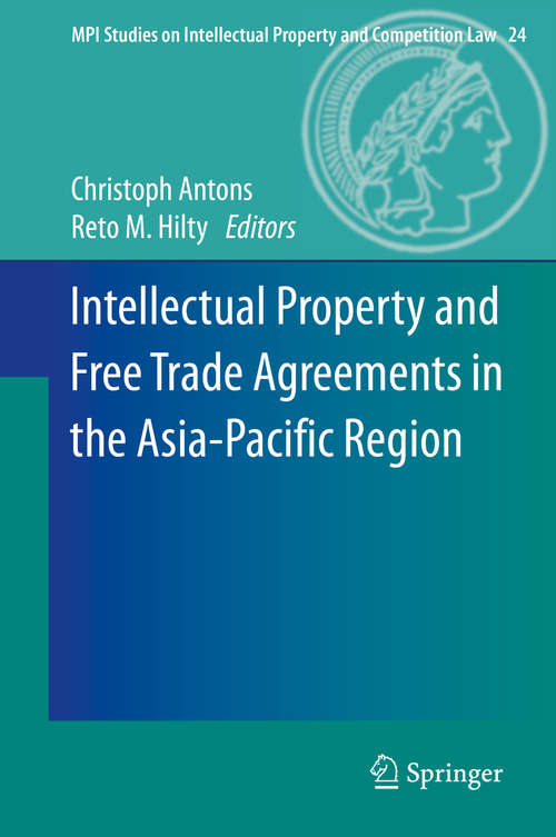 Book cover of Intellectual Property and Free Trade Agreements in the Asia-Pacific Region (2015) (MPI Studies on Intellectual Property and Competition Law #24)