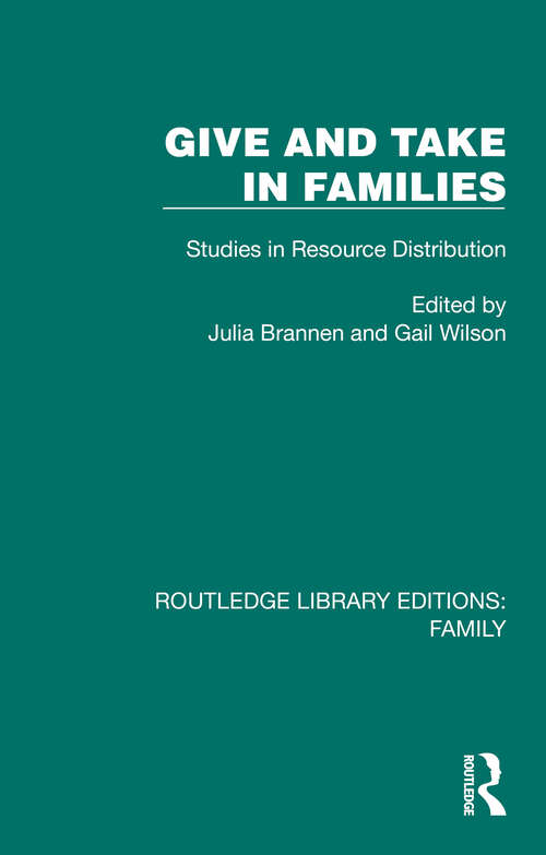 Book cover of Give and Take in Families: Studies in Resource Distribution (Routledge Library Editions: Family)