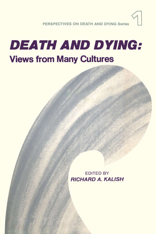 Book cover of Death and Dying: Views from Many Cultures (Perspectives On Death And Dying Ser.: Vol. 5)