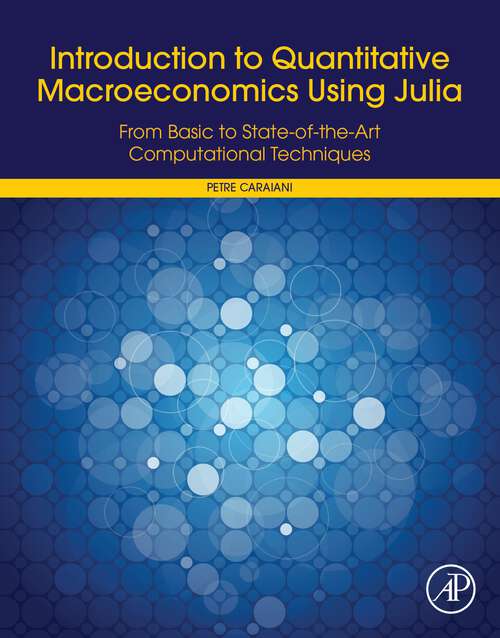 Book cover of Introduction to Quantitative Macroeconomics Using Julia: From Basic to State-of-the-Art Computational Techniques