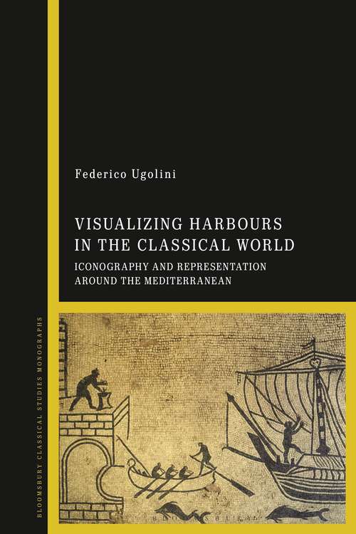 Book cover of Visualizing Harbours in the Classical World: Iconography and Representation around the Mediterranean