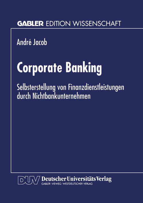 Book cover of Corporate Banking: Selbsterstellung von Finanzdienstleistungen durch Nichtbankunternehmen (1996) (Gabler Edition Wissenschaft)