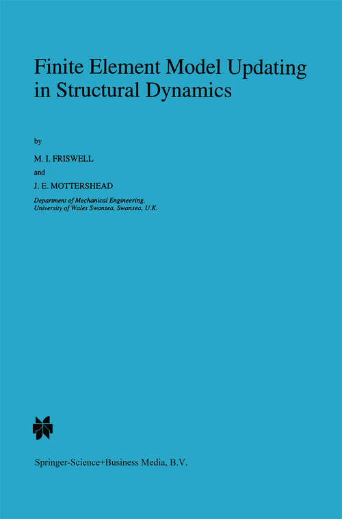 Book cover of Finite Element Model Updating in Structural Dynamics (1995) (Solid Mechanics and Its Applications #38)