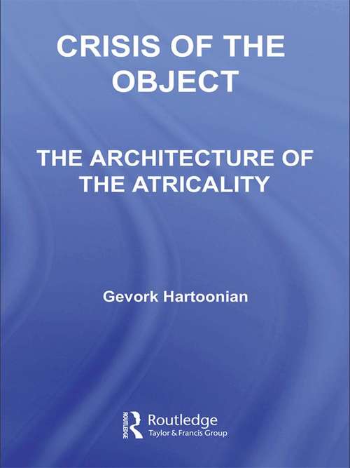 Book cover of Crisis of the Object: The Architecture of Theatricality