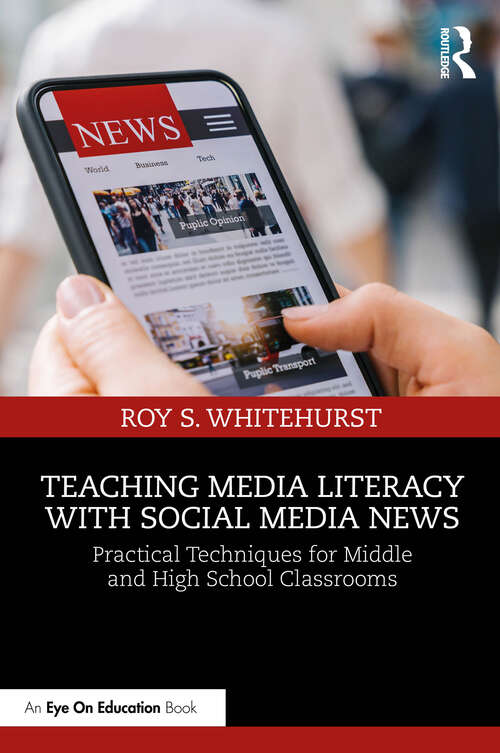 Book cover of Teaching Media Literacy with Social Media News: Practical Techniques for Middle and High School Classrooms