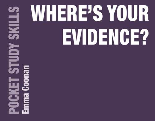 Book cover of Where's Your Evidence? (Pocket Study Skills)