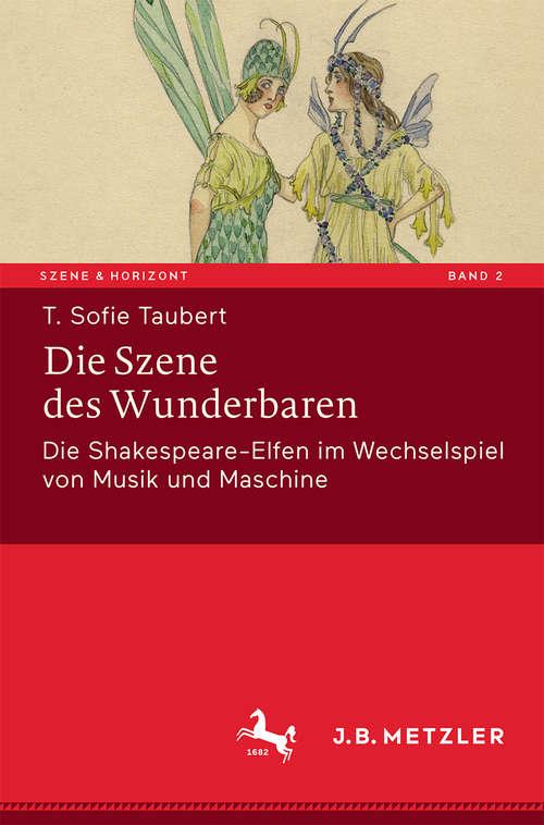 Book cover of Die Szene des Wunderbaren: Die Shakespeare-Elfen im Wechselspiel von Musik und Maschine (Szene & Horizont. Theaterwissenschaftliche Studien #2)