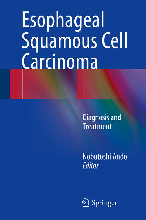 Book cover of Esophageal Squamous Cell Carcinoma: Diagnosis and Treatment (2015)