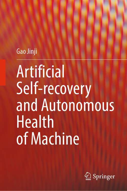 Book cover of Artificial Self-recovery and Autonomous Health of Machine (1st ed. 2023)