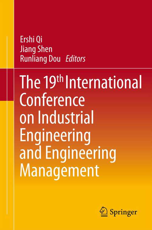 Book cover of The 19th International Conference on Industrial Engineering and Engineering Management (2013)