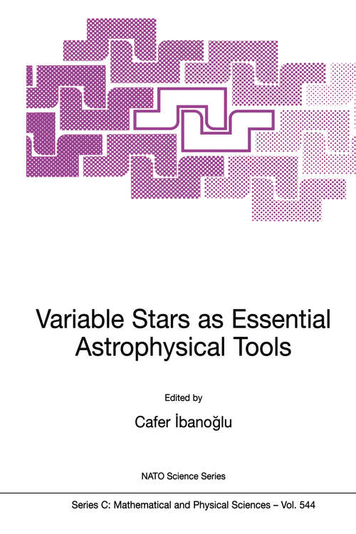 Book cover of Variable Stars as Essential Astrophysical Tools: Proceeding of the NATO Advanced Study Institute on Variable Stars as Essential Astrophysical Tools Çe?me, Turkey August 31 - September 10, 1998 (2000) (Nato Science Series C: #544)