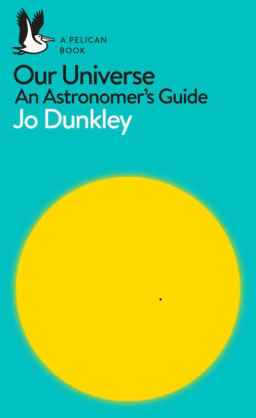 Book cover of Our Universe: An Astronomer's Guide (Pelican Books)